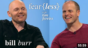 scootydub newsletter Bill Burr on Tim Ferriss Fear{less} youtube